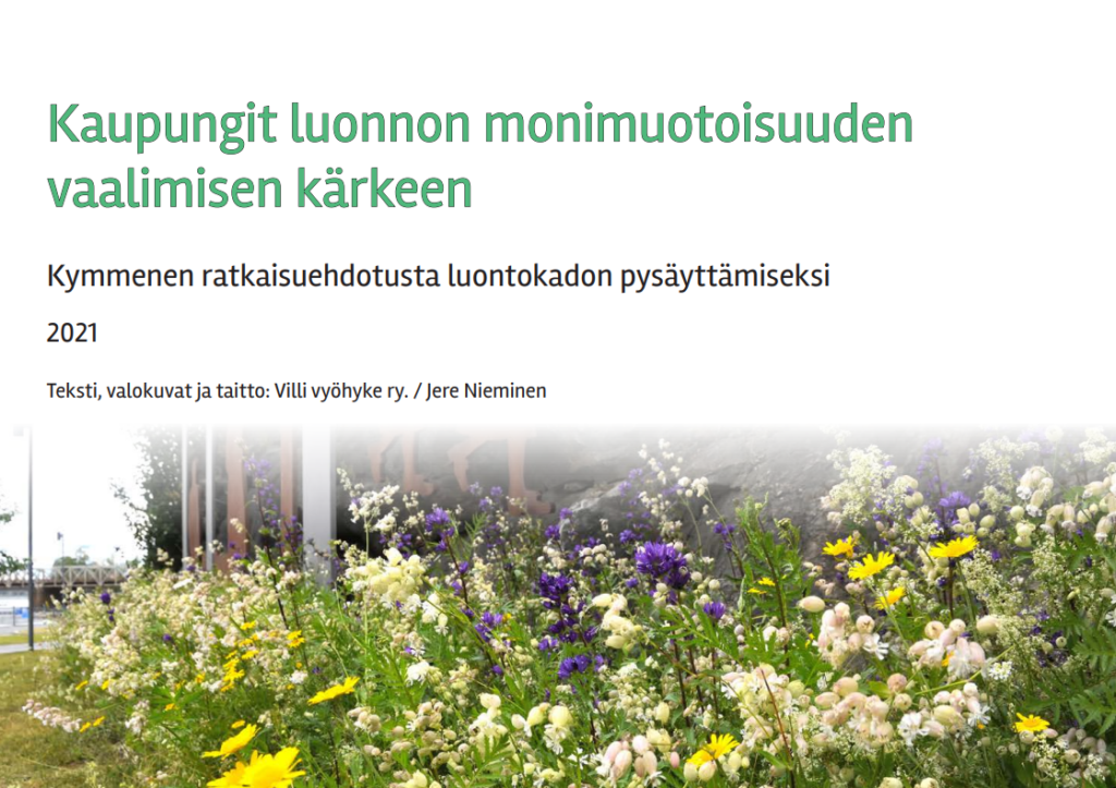 Pdf-julkaisun kansi: Kaupungit luonnon monimuotoisuuden vaalimisen kärkeen -- Kymmenen ratkaisuehdotusta luontokadon pysäyttämiseksi 2021 Teksti, valokuvat ja taitto: Villi vyöhyke ry. / Jere Nieminen